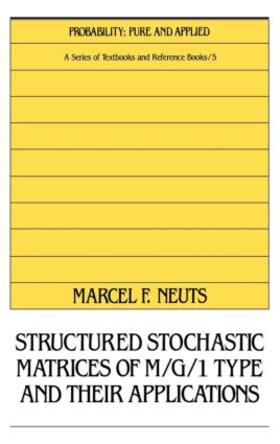 Neuts |  Structured Stochastic Matrices of M/G/1 Type and Their Applications | Buch |  Sack Fachmedien