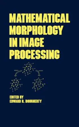 Dougherty | Mathematical Morphology in Image Processing | Buch | 978-0-8247-8724-0 | sack.de