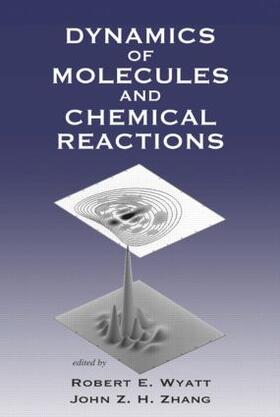 Wyatt |  Dynamics of Molecules and Chemical Reactions | Buch |  Sack Fachmedien