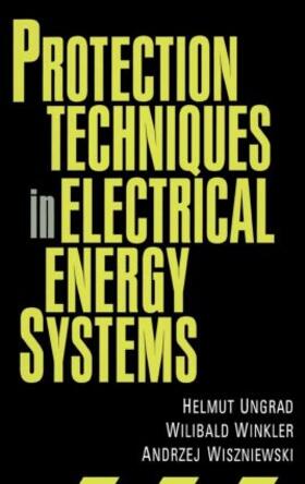 Ungrad / Winkler / Wiszniewski |  Protection Techniques in Electrical Energy Systems | Buch |  Sack Fachmedien