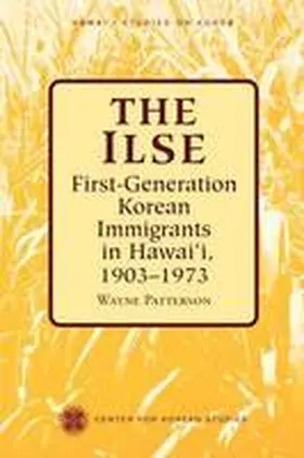 Patterson |  The Ilse: First-Generation Korean Immigrants in Hawaii, 1903-1973 | Buch |  Sack Fachmedien