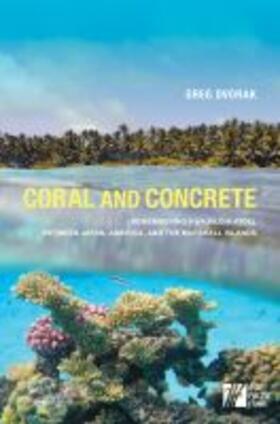 Wesley-Smith |  Coral and Concrete: Remembering Kwajalein Atoll Between Japan, America, and the Marshall Islands | Buch |  Sack Fachmedien
