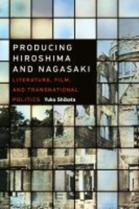 Shibata |  Producing Hiroshima and Nagasaki | Buch |  Sack Fachmedien