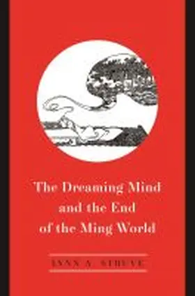 Struve |  The Dreaming Mind and the End of the Ming World | Buch |  Sack Fachmedien