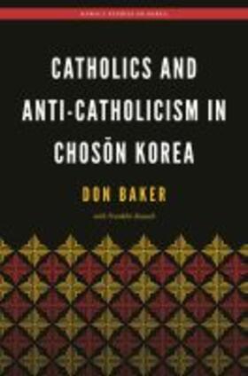 Baker / Rausch / Bae |  Catholics and Anti-Catholicism in Chos&#335;n Korea | Buch |  Sack Fachmedien