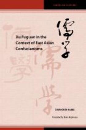 Huang |  Xu Fuguan in the Context of East Asian Confucianisms | Buch |  Sack Fachmedien