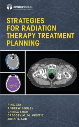 Xia / Godley / Shah |  Strategies for Radiation Therapy Treatment Planning | eBook | Sack Fachmedien