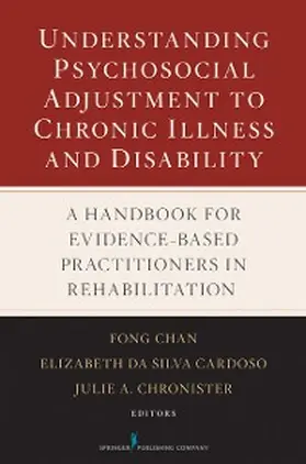 Chan / Da Silva Cardoso / Chronister |  Understanding Psychosocial Adjustment to Chronic Illness and Disability | eBook | Sack Fachmedien