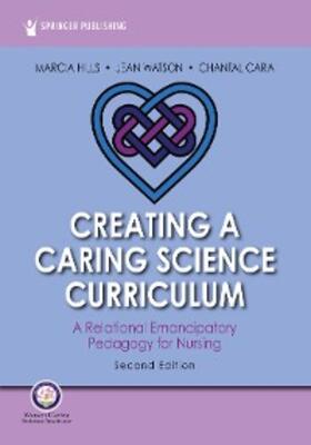 Hills / Watson / Cara |  Creating a Caring Science Curriculum, Second Edition | eBook | Sack Fachmedien