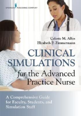 Alfes / Zimmermann |  Clinical Simulations for the Advanced Practice Nurse | eBook | Sack Fachmedien