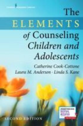 Cook-Cottone / Anderson / Kane |  The Elements of Counseling Children and Adolescents | Buch |  Sack Fachmedien