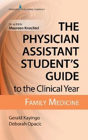 Kayingo / Opacic / Allias |  The Physician Assistant Student's Guide to the Clinical Year: Family Medicine | eBook | Sack Fachmedien