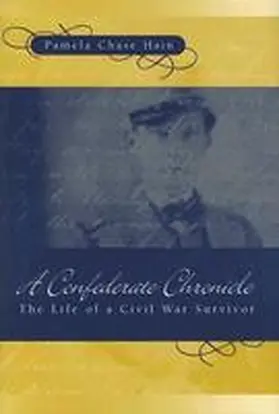 Hain |  A Confederate Chronicle: The Life of a Civil War Survivor | Buch |  Sack Fachmedien