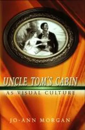 Morgan |  Uncle Tom's Cabin as Visual Culture | Buch |  Sack Fachmedien