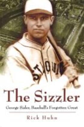 Huhn |  The Sizzler: George Sisler, Baseball's Forgotten Great Volume 1 | Buch |  Sack Fachmedien