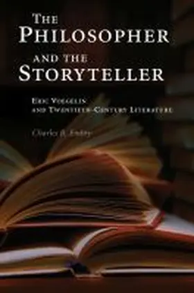 Embry |  The Philosopher and the Storyteller: Eric Voegelin and Twentieth-Century Literature | Buch |  Sack Fachmedien