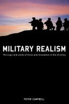 Campbell |  Military Realism: The Logic and Limits of Force and Innovation in the U.S. Army | Buch |  Sack Fachmedien