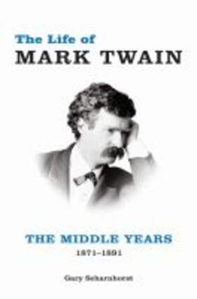 Scharnhorst |  The Life of Mark Twain: The Middle Years, 1871-1891 Volume 2 | Buch |  Sack Fachmedien
