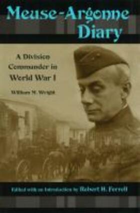 Wright / Ferrell |  Meuse-Argonne Diary: A Division Commander in World War I | Buch |  Sack Fachmedien