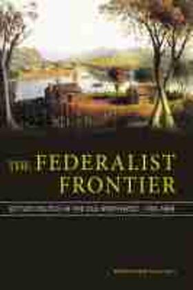 Maulden |  The Federalist Frontier: Settler Politics in the Old Northwest, 1783-1840 | Buch |  Sack Fachmedien