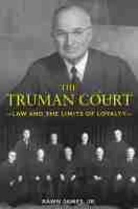 James |  The Truman Court: Law and the Limits of Loyalty | Buch |  Sack Fachmedien