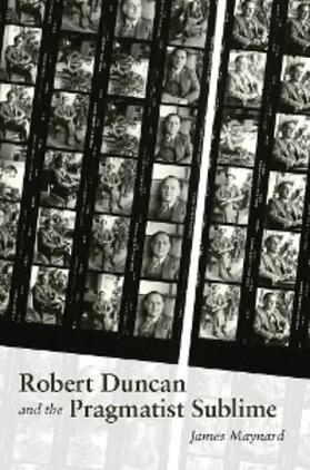 Maynard |  Robert Duncan and the Pragmatist Sublime | eBook | Sack Fachmedien