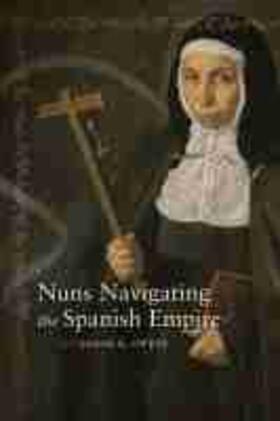 Owens |  Nuns Navigating the Spanish Empire | Buch |  Sack Fachmedien