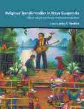  Religious Transformation in Maya Guatemala | Buch |  Sack Fachmedien