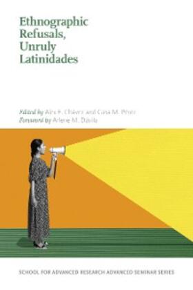 Chavéz / Pérez |  Ethnographic Refusals, Unruly Latinidades | eBook | Sack Fachmedien