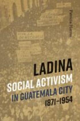 Ladina Social Activism in Guatemala City, 1871-1954 | Buch | 978-0-8263-6387-9 | sack.de