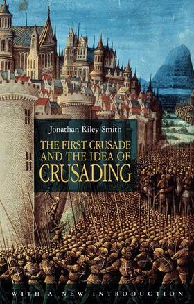 Riley-Smith |  First Crusade and the Idea of Crusading | Buch |  Sack Fachmedien