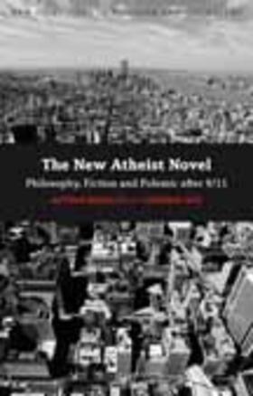 Bradley / Tate / Mason |  The New Atheist Novel: Philosophy, Fiction and Polemic After 9/11 | Buch |  Sack Fachmedien