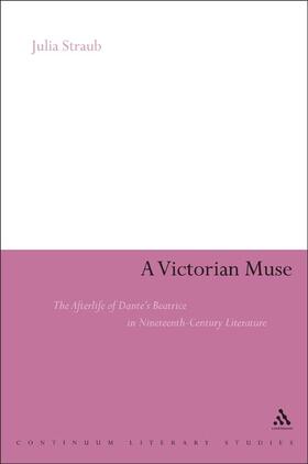 Straub |  A Victorian Muse: The Afterlife of Dante's Beatrice in Nineteenth-Century Literature | Buch |  Sack Fachmedien