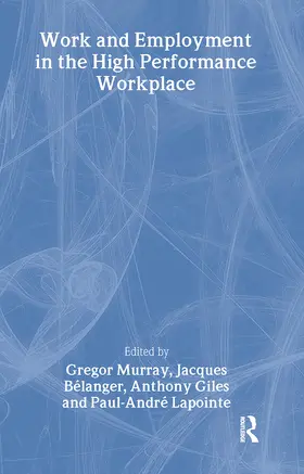 Anthony / Belanger / Lapointe |  Work and Employment in the High Performance Workplace | Buch |  Sack Fachmedien