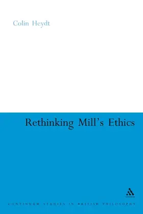 Heydt |  Rethinking Mill's Ethics: Character and Aesthetic Education | Buch |  Sack Fachmedien