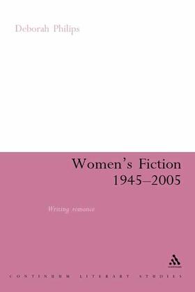 Philips |  Women's Fiction 1945-2005: Writing Romance | Buch |  Sack Fachmedien