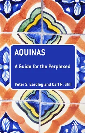 Eardley / Still |  Aquinas: A Guide for the Perplexed | Buch |  Sack Fachmedien