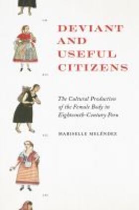 Melendez |  Deviant and Useful Citizens: The Cultural Production of the Female Body in Eighteenth-Century Peru | Buch |  Sack Fachmedien