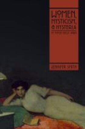 Smith |  Women, Mysticism, and Hysteria in Fin-De-Siècle Spain | Buch |  Sack Fachmedien