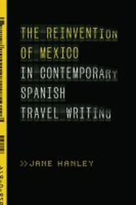  The Reinvention of Mexico in Contemporary Spanish Travel Writing | Buch |  Sack Fachmedien