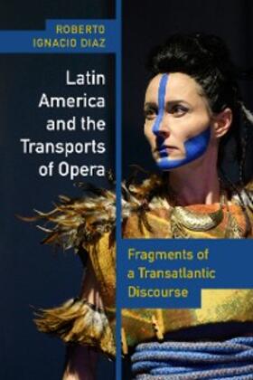 Díaz |  Latin America and the Transports of Opera | eBook | Sack Fachmedien