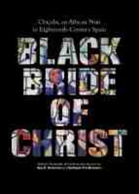  Black Bride of Christ: Chicaba, an African Nun in Eighteenth-Century Spain | Buch |  Sack Fachmedien