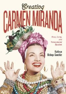 Bishop-Sanchez |  Creating Carmen Miranda | eBook | Sack Fachmedien