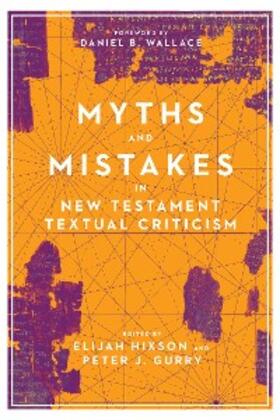 Hixson / Gurry |  Myths and Mistakes in New Testament Textual Criticism | eBook | Sack Fachmedien