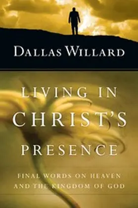 Willard |  Living in Christ's Presence | eBook | Sack Fachmedien