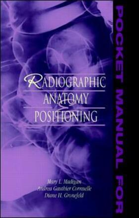 Madigan / Cornuelle / Gronefeld | Pocket Manual for Radiographic Anatomy and Positioning | Buch | 978-0-8385-8237-4 | sack.de