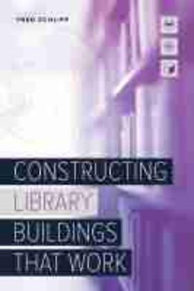 Constructing Library Buildings That Work | Buch | 978-0-8389-4758-6 | sack.de