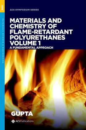 Gupta |  Materials and Chemistry of Flame-Retardant Polyurethanes Volume 1: A Fundamental Approach | Buch |  Sack Fachmedien