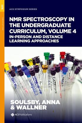 Soulsby / Anna / Wallner |  NMR Spectroscopy in the Undergraduate Curriculum, Volume 4: In-Person and Distance Learning Approaches | Buch |  Sack Fachmedien