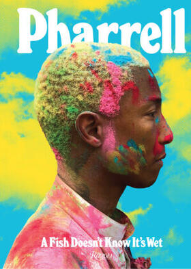 Williams |  Pharrell: A Fish Doesn't Know It's Wet | Buch |  Sack Fachmedien